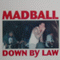 Down By Law - Madball