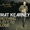 Nothing Left to Lose (Deluxe Edition, CD 1) - Mat Kearney (Kearney, Mat)