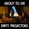 About To Die (EP) - Dirty Projectors (Dave Longstreth, Angel Deradoorian)