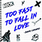 Too Fast to Fall in Love