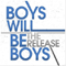 The Release - Boys Will Be Boys