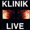 Live - Klinik (Absolute Controlled Clinical Maniacs, Kliniek, The Klinik)