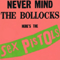 Never Mind The Bollock's Here's The Sex Pistols (Deluxe 2012 Edition, CD 1) - Sex Pistols