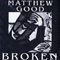 Broken (Demo) - Matthew Good Band (Matthew Frederick Robert Good, Rodchester Kings)