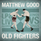 Old Fighters - Matthew Good Band (Matthew Frederick Robert Good, Rodchester Kings)