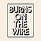 Burns On The Wire - H-Burns (Renaud Brustlein)