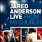 Live From My Church - Jared Anderson (Anderson, Jared)