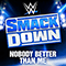WWE: Nobody Better Than Me (SmackDown) (Single def rebel, Supreme Madness)