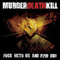 Fuck With Us And Find Out - Murder Death Kill (MxDxKx / MDK / M.D.K.)