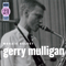 Mosaic Select 21 (CD 1) - Gerry Mulligan Quartet (Mulligan, Gerry)