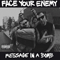 Message In A Bomb - Face Your Enemy