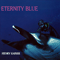 Eternity Blue - Henry Kaiser (Kaiser, Henry)