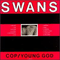 Cop + Young God - Swans (S·w·a·n·s / The Swans)
