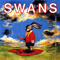 White Light From the Mouth of Infinity - Swans (S·w·a·n·s / The Swans)