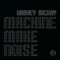 Machine Make Noise