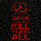 Save Yourself Kill Them All - BK7