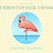 Cross Words: The Best Of Christopher Cross (CD 1)
