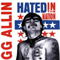 Hated In The Nation - GG Allin