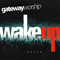 Wake Up The World - Gateway Worship