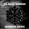 Black Snow (Bonus CD)