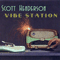 Vibe Station - Scott Henderson (Henderson, Scott)