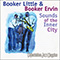Sounds Of The Inner City (feat.) - Booker Little Jr.