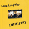 Long Long Way - Chemistry