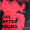 Evil After Hours
