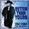 Better Than Yours - Colt Ford (Ford, Colt, / Jason Farris Brown)