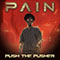 Push The Pusher - PAIN