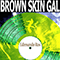 Brown Skin Gal (Remastered 2014)