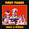 What A World - Paint Fumes
