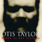 Truth Is Not Fiction - Otis Taylor (Taylor, Otis)