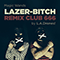 Lazer Bitch Remix Club 666