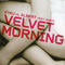 Velvet Morning (PR 03969) (Split)