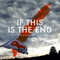 If This Is The End (The Sound Of Belief) (Single)