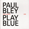 Play Blue: Oslo Concert - Bley, Paul (Hyman Paul Bley)