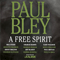 A Free Spirit - Bley, Paul (Hyman Paul Bley)