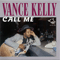 Chicago Blues Sessions (Vol. 31) Call Me - Vance Kelly