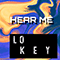 Hear Me - Lo Key (Jonathan Thompson /  Lo-Key / Lokey)