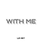 With Me - Lo Key (Jonathan Thompson /  Lo-Key / Lokey)