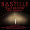 Bad Blood (The Extended Cut) - Bastille (GBR, London) (BΔSTILLE)