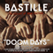 Doom Days (This Got Out Of Hand Edition) - Bastille (GBR, London) (BΔSTILLE)