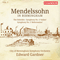 Mendelssohn in Birmingham, Volume 1 (feat. Edward Gardner) - Gardner, Edward (Edward Gardner)