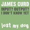 Input? Output? I Don't Know Yet (EP) - Curd, James (James Curd)