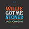 Willie Got Me Stoned - Jack Johnson (Jack Hody Johnson)