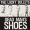 Dead Man's Shoes - Lucky Bullets (The Lucky Bullets)