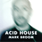 Acid House (WEB Release) - Broom, Mark (Mark Broom / Lighter Thief)