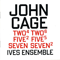 Two, Five & Seven (CD 1) - Cage, John (John Cage, John Milton Cage Jr.)