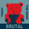 Brutal - Teddy The Bear